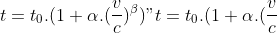 t = t\_{0}.(1+\\alpha.(\\frac{v}{c})^{\\beta})